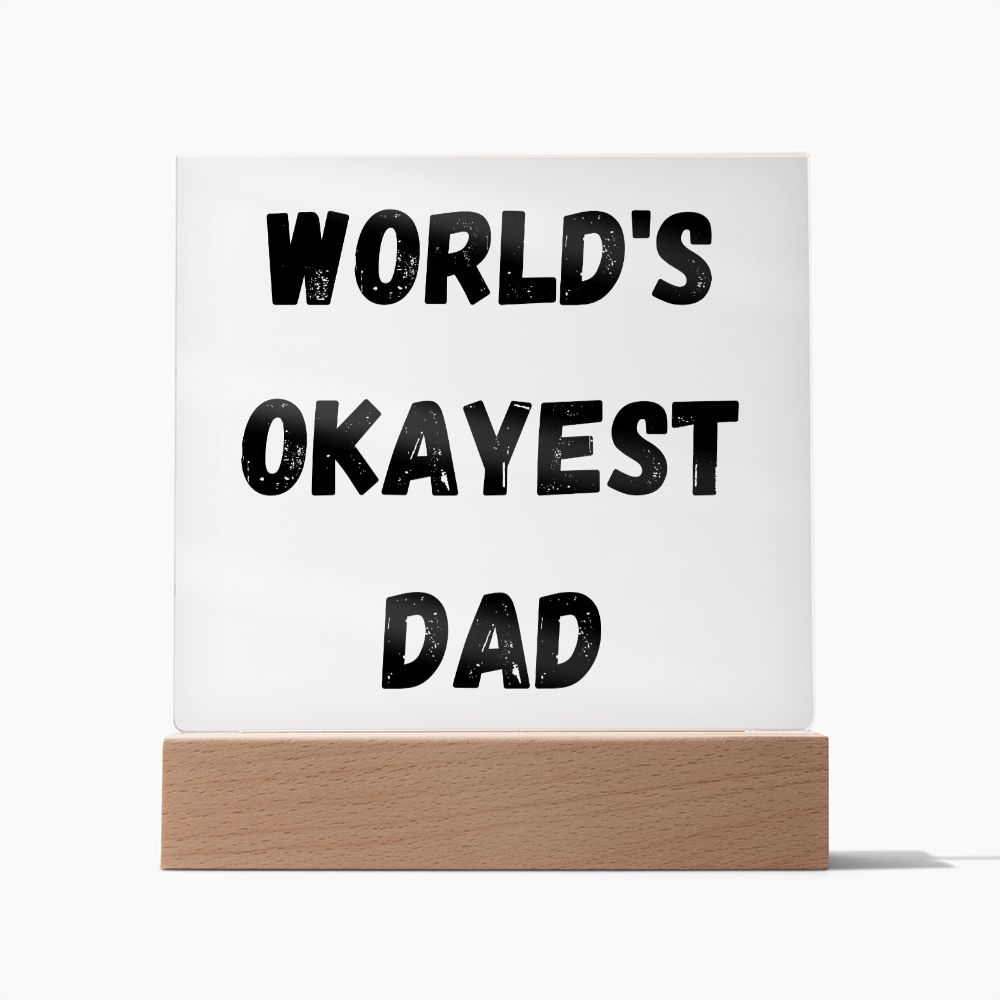 Worlds Okayest Dad Acrylic Square