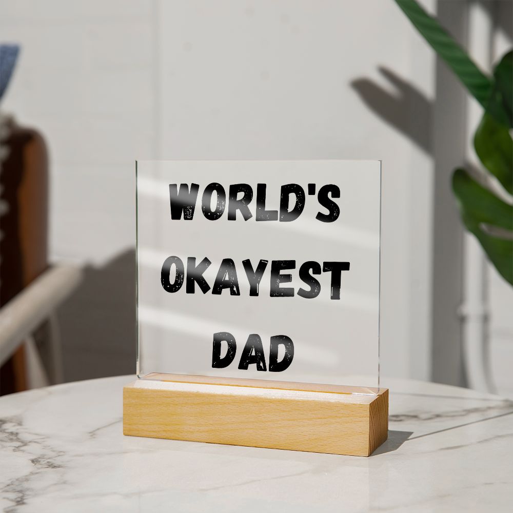 Worlds Okayest Dad Acrylic Square