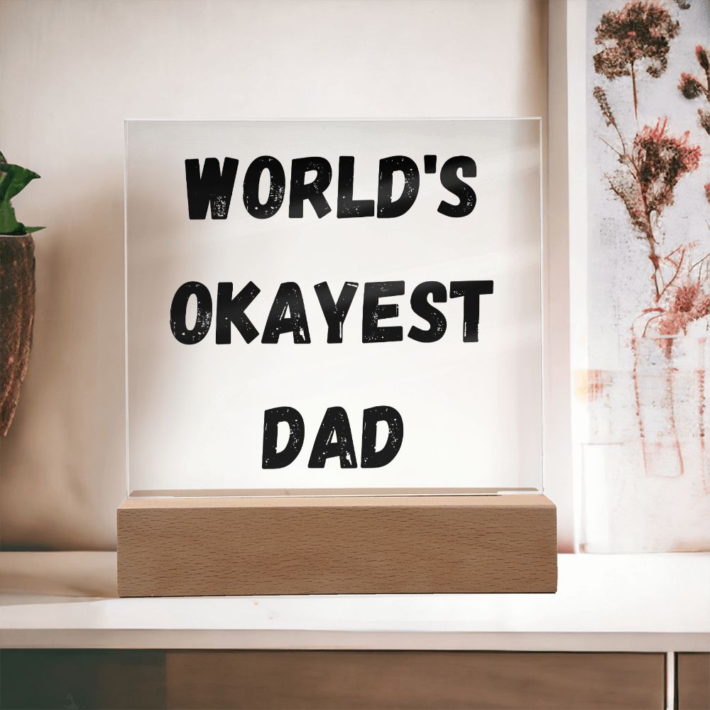 Worlds Okayest Dad Acrylic Square