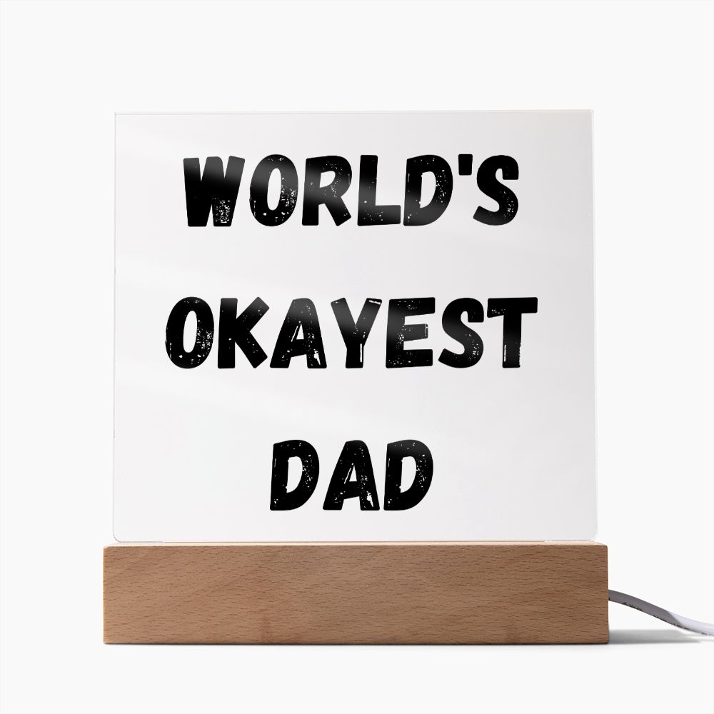 Worlds Okayest Dad Acrylic Square