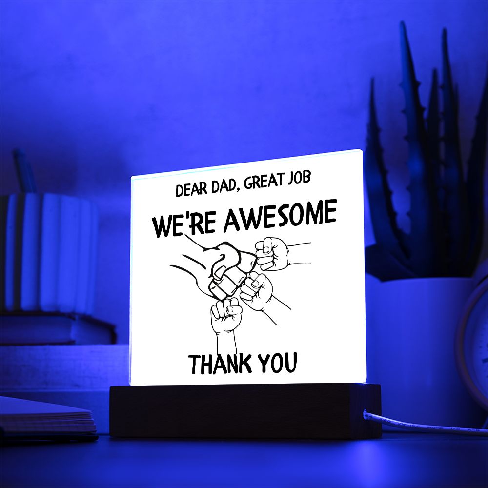 Dear Dad. We're Awesome - 3 Acrylic Square