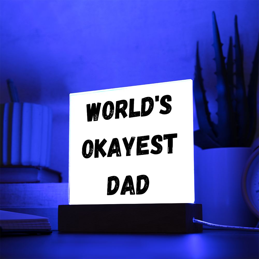 Worlds Okayest Dad Acrylic Square